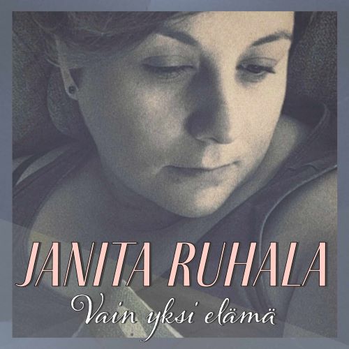 Janita Ruhala - Vain yksi elämä