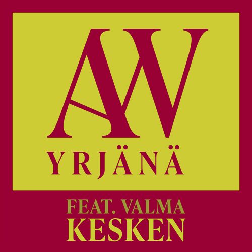 A.W. Yrjänä Feat. Valma - Kesken