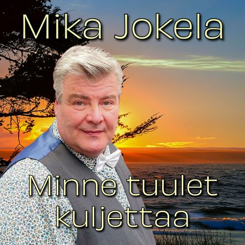 Mika Jokela - Minne Tuulet Kuljettaa