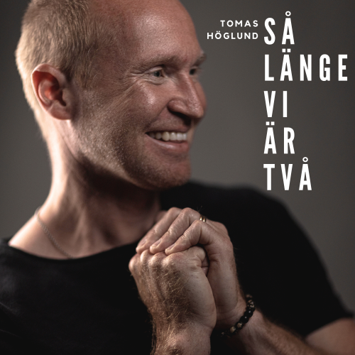 Thomas Höglund - Så länge vi är två