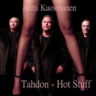 Antti Kuosmanen - Tahdon - Hot Stuff
