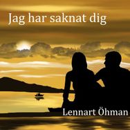 Lennart Öhman - Jag Har Saknat Dig