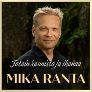 Mika Ranta - Jotain Kaunista Ja Ihanaa