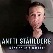 Antti Ståhlberg  - Näen peilistä miehen