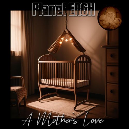 Planet ERGH - A Mother's Love